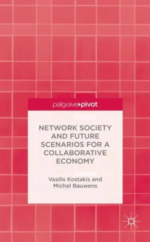 Network Society and Future Scenarios for a Collaborative Economy - Kostakis, V. a Bauwens, M.