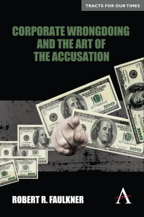 Corporate Wrongdoing and the Art of the Accusation - Faulkner, Robert R.