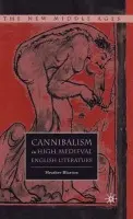 Cannibalism in High Medieval English Literature - Blurton, H.