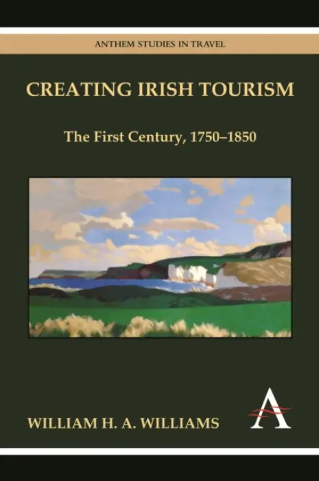Creating Irish Tourism - Williams, William H. A.