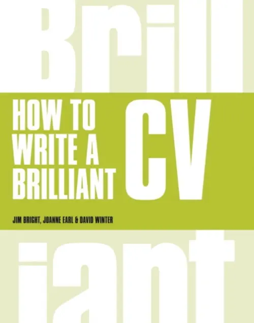 How to Write a Brilliant CV - Bright, Tim a Earl, Joanne