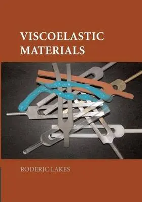 Viscoelastic Materials - Lakes, Roderic (University of Wisconsin, Madison)