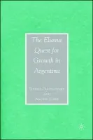 Elusive Quest for Growth in Argentina - Chudnovsky, D. a Lopez, A.