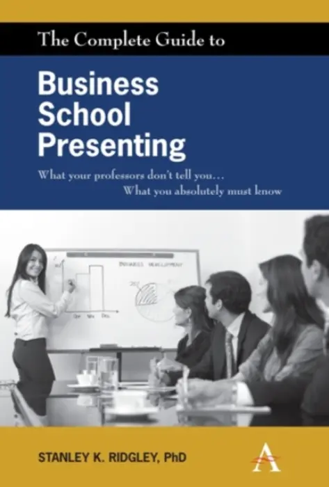 Complete Guide to Business School Presenting - Ridgley, Stanley K.