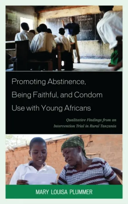 Promoting Abstinence, Being Faithful, and Condom Use with Young Africans - Plummer, Mary Louisa