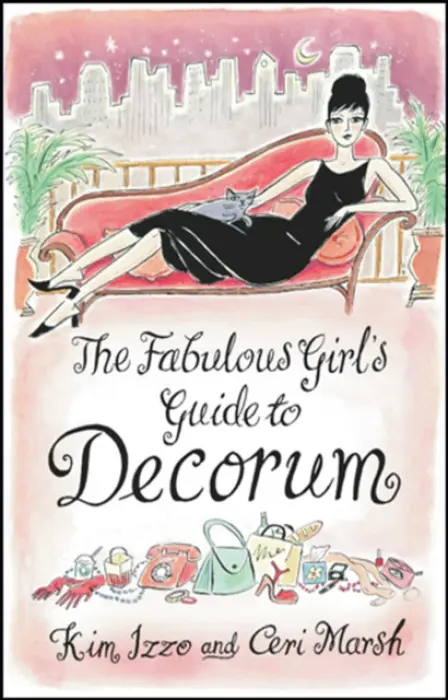 Fabulous Girl's Guide To Decorum - Marsh, Ceri a Izzo, Kim