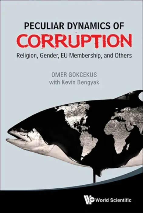 Peculiar Dynamics Of Corruption: Religion, Gender, Eu Membership, And Others - Gokcekus, Omer (Seton Hall Univ, Usa) a Bengyak, Kevin (Seton Hall Univ, Usa)