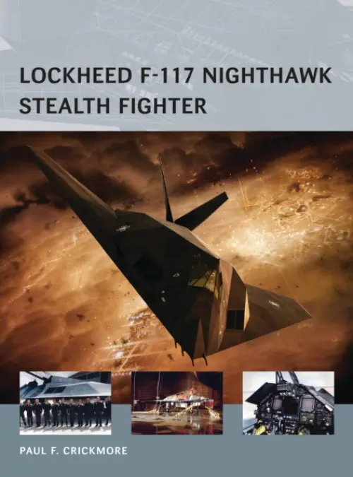 Lockheed F-117 Nighthawk Stealth Fighter - Crickmore, Paul F.