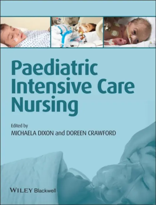 Paediatric Intensive Care Nursing - Dixon, Michaela (University of the West of England a  United Bristol Healthcare Trust) a Crawford, Doreen (De Montford University)