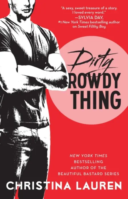 Dirty Rowdy Thing - Christina Lauren