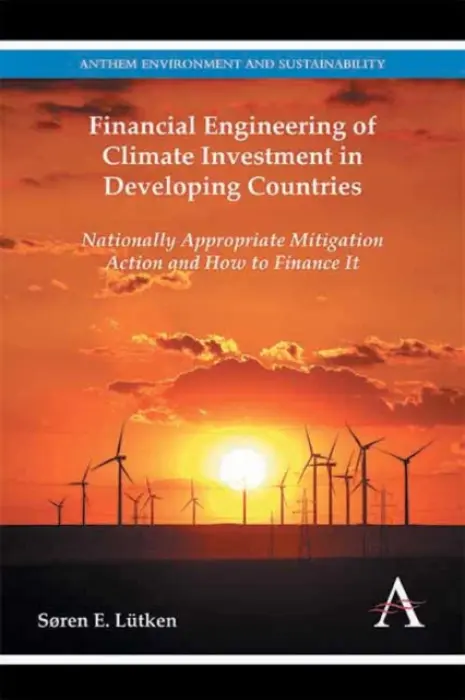 Financial Engineering of Climate Investment in Developing Countries - Lutken, Soren E.
