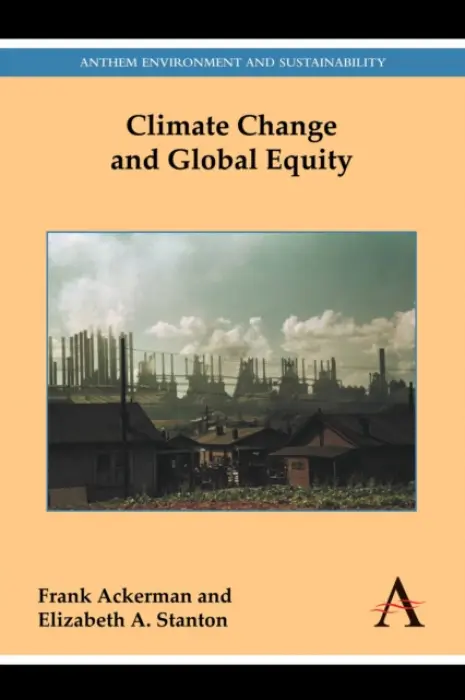 Climate Change and Global Equity - Ackerman, Frank a Stanton, Elizabeth A.