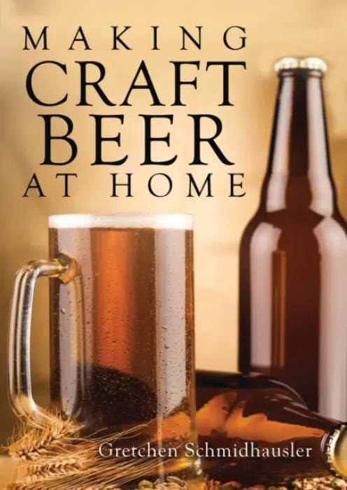 Making Craft Beer at Home - Schmidhausler, Gretchen