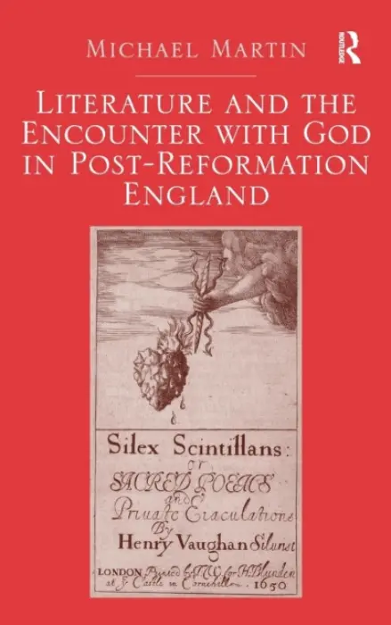 Literature and the Encounter with God in Post-Reformation England - Martin, Michael