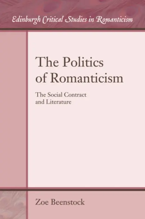 Politics of Romanticism - Beenstock, Zoe (Lecturer in the Department of English and Language and Literature, University of Haifa)