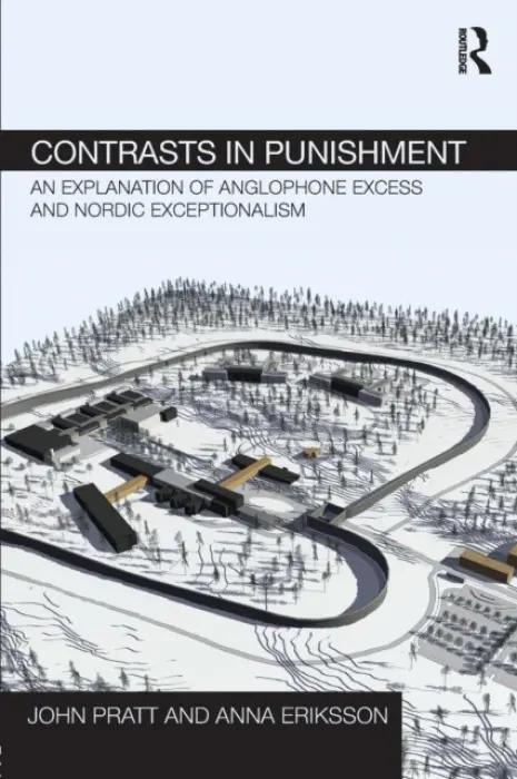 Contrasts in Punishment - Pratt, John (Victoria University of Welllington, New Zealand) a Eriksson, Anna (Monash University, Australia)
