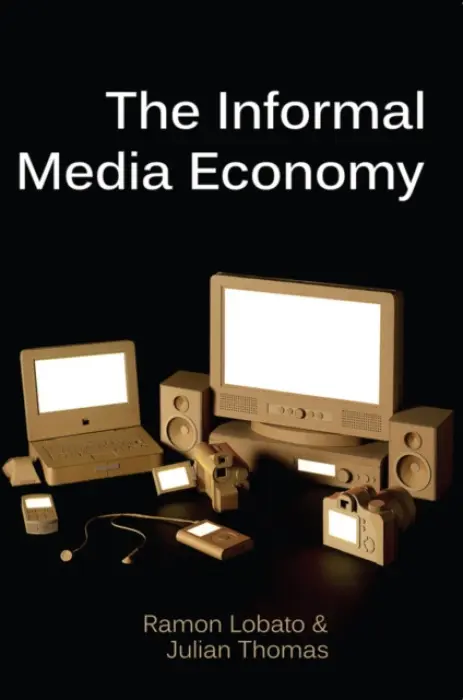 Informal Media Economy - Lobato, Ramon a Thomas, Julian