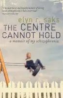 Centre Cannot Hold - Elyn R. Saksová
