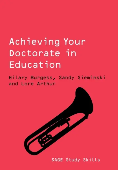 Achieving Your Doctorate in Education - Burgess, Hilary a Sieminski, Sandy a Arthur, Lore