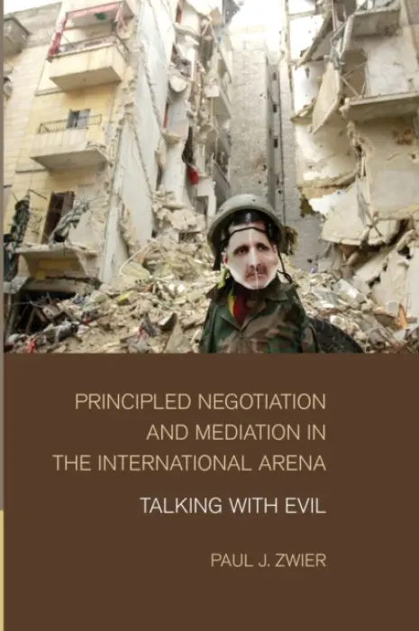 Principled Negotiation and Mediation in the International Arena - Zwier, Paul J. (Emory University, Atlanta)