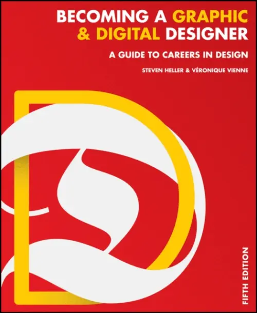 Becoming a Graphic and Digital Designer - Heller, Steven (School of Visual Arts, New York, NY) a Vienne, Veronique
