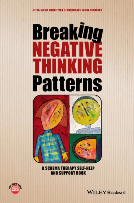 Breaking Negative Thinking Patterns - Jacob, Gitta (University of Freiburg, Germany) a van Genderen, Hannie (Clinical psychologist and psychotherapist at the Maastricht Community Mental Health Centre.) a Seebauer, Laura (University of Freiburg, Germany)
