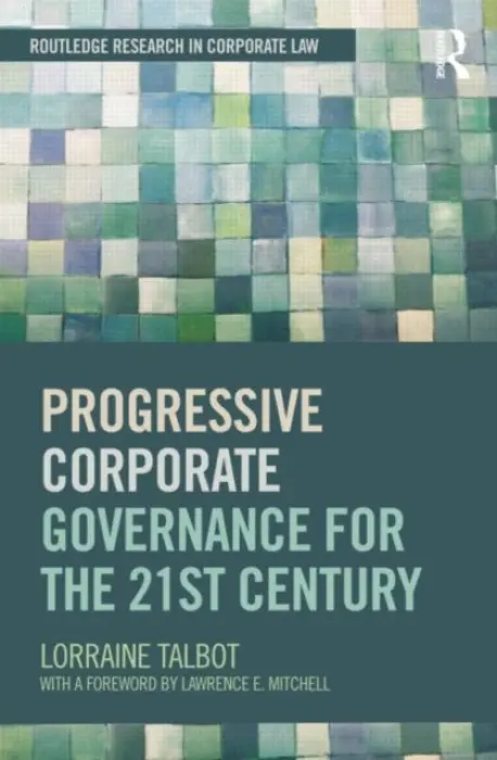 Progressive Corporate Governance for the 21st Century - Talbot, Lorraine (University of Warwick, UK)