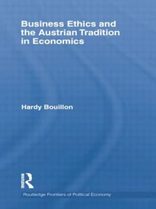 Business Ethics and the Austrian Tradition in Economics - Bouillon, Hardy (SMC University, Vienna)