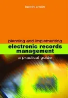Planning and Implementing Electronic Records Management - Smith, Kelvin