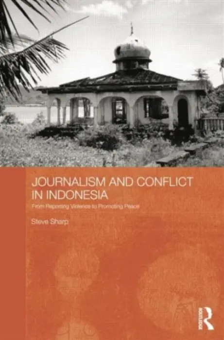 Journalism and Conflict in Indonesia - Sharp, Steve (Griffith University, Australia)