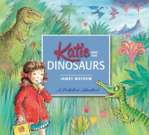 Katie and the Dinosaurs - Mayhew James