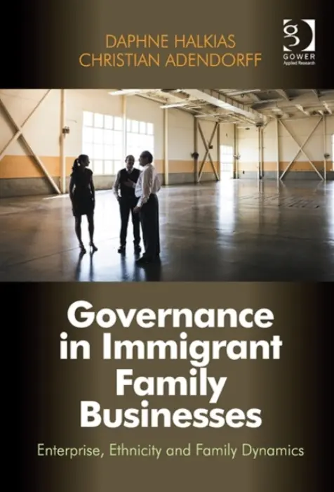 Governance in Immigrant Family Businesses - Halkias, Daphne a Adendorff, Christian
