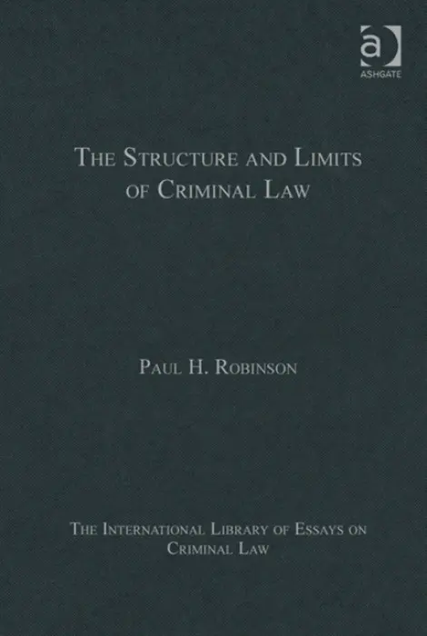 Structure and Limits of Criminal Law - Robinson, Paul H.