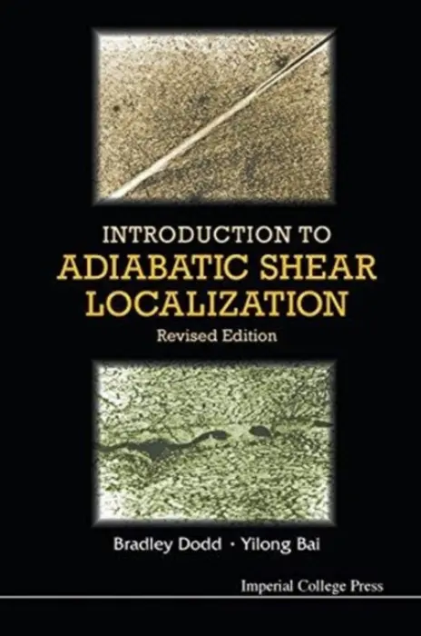 Introduction To Adiabatic Shear Localization (Revised Edition) - Dodd, Bradley (Imperial College London, Uk) a Bai, Yilong (Chinese Academy Of Sciences, China)