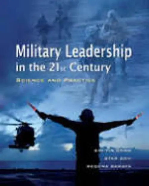 Military Leadership in the 21st Century - Kim-Yin, Chan (Nanyang Technological University) a Star, Soh (Nanyang Technological University) a Ramaya, Regena (OPAS Consulting)