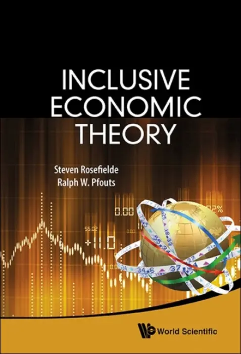 Inclusive Economic Theory - Pfouts, Ralph William (Bill) (Univ Of North Carolina At Chapel Hill, Usa) a Rosefielde, Steven (University Of North Carolina At Chapel Hill, Usa)
