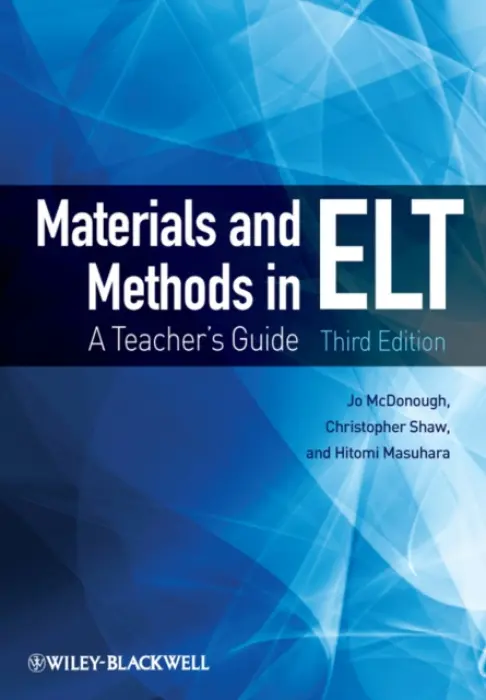 Materials and Methods in ELT - McDonough, Jo (University of Essex, UK) a Shaw, Christopher (University of Essex, UK) a Masuhara, Hitomi (Liverpool University, UK)
