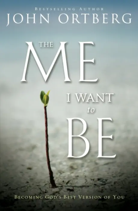 Me I Want to Be - Ortberg, John