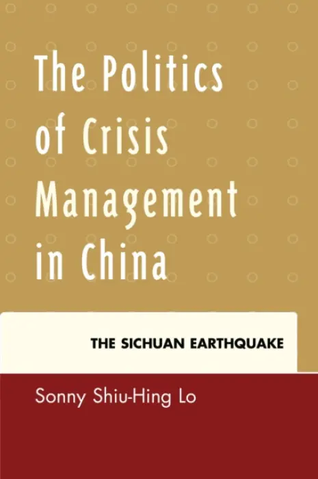 Politics of Crisis Management in China - Lo, Sonny Shiu-Hing