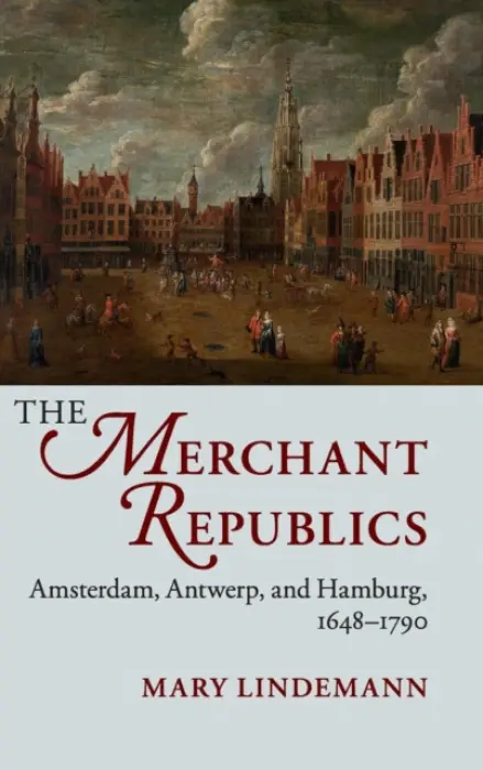 Merchant Republics - Lindemann, Mary (University of Miami)