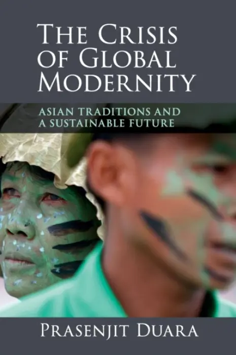 Crisis of Global Modernity - Duara, Prasenjit (National University of Singapore)