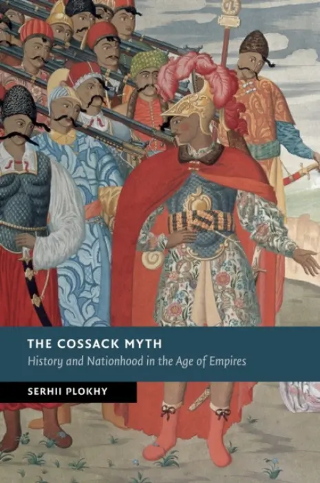 Cossack Myth - Plokhy, Serhii (Harvard University, Massachusetts)
