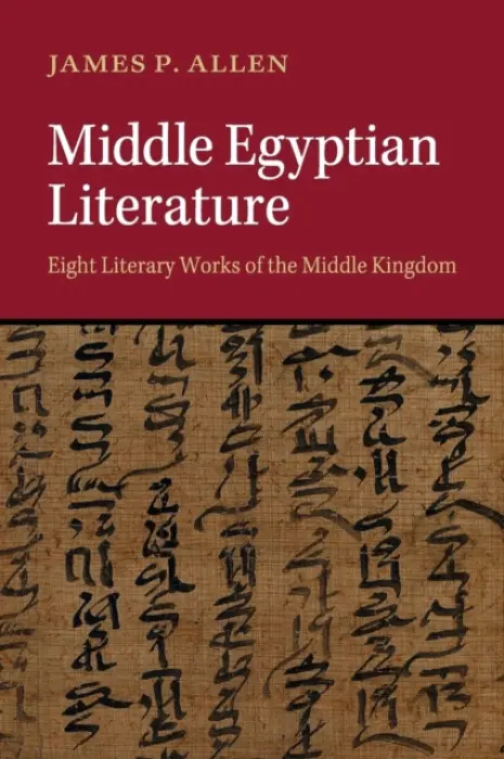 Middle Egyptian Literature - Allen, James P. (Brown University, Rhode Island)