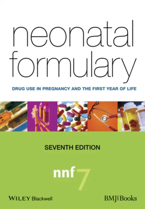 Neonatal Formulary - Ainsworth, Sean B. (Consultant Paediatrician and Neonatologist, Neonatal Unit, Victoria Hospital, Kirkcaldy, UK)
