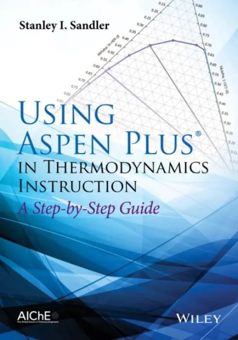 Using Aspen Plus in Thermodynamics Instruction - Sandler, Stanley I. (University of Delaware)
