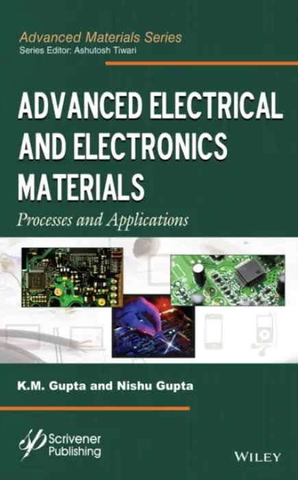 Advanced Electrical and Electronics Materials - Gupta, K. M. (Motilal Nehru National Institute of Technology, Allahabad, India) a Gupta, Nishu (Motilal Nehru National Institute of Technology, Allahabad, India)