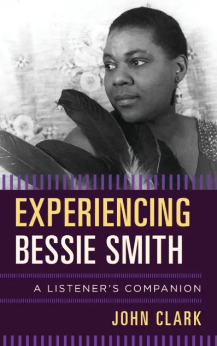 Experiencing Bessie Smith - Clark, John