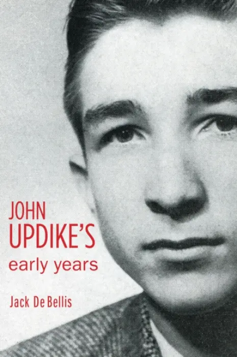 John Updike's Early Years - Bellis, Jack De