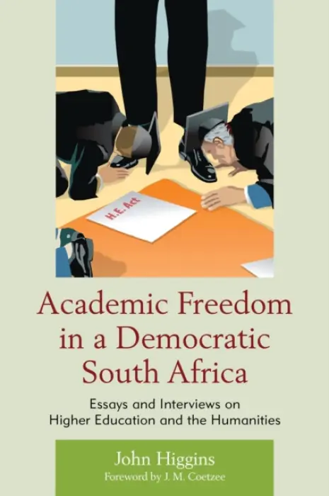 Academic Freedom in a Democratic South Africa - Higgins, John