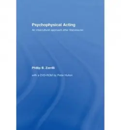 Psychophysical Acting - Zarrilli, Phillip B. (University of Exeter, UK)
